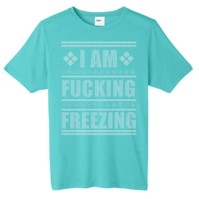 I Am F*cking Freezing Ugly X-mas ChromaSoft Performance T-Shirt