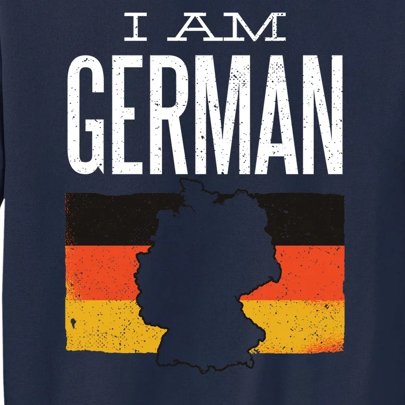 I Am German Tall Sweatshirt