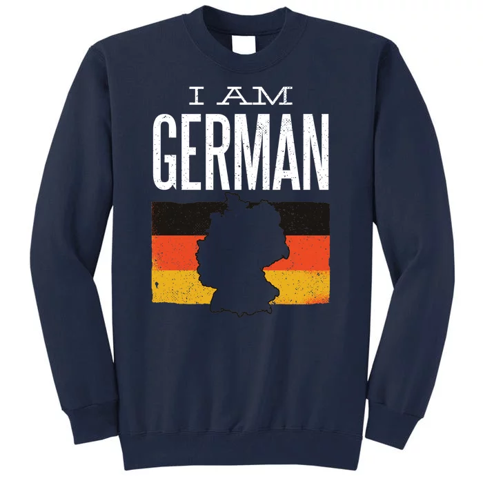 I Am German Tall Sweatshirt