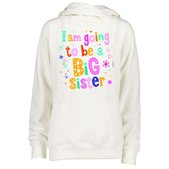 I Am Going To Be A Big Sister Womens Funnel Neck Pullover Hood