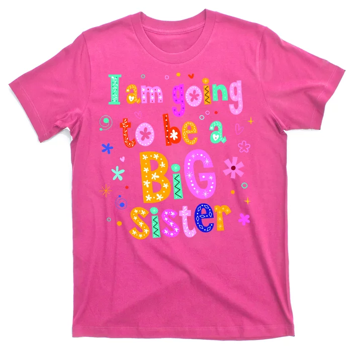 I Am Going To Be A Big Sister T-Shirt