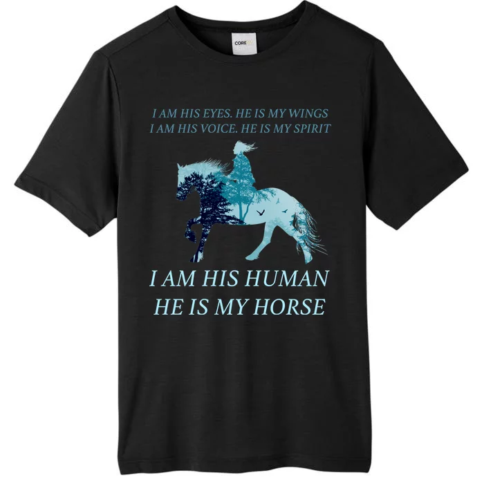 I Am His Human He is My Horse ChromaSoft Performance T-Shirt