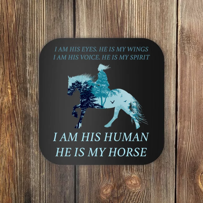 I Am His Human He is My Horse Coaster