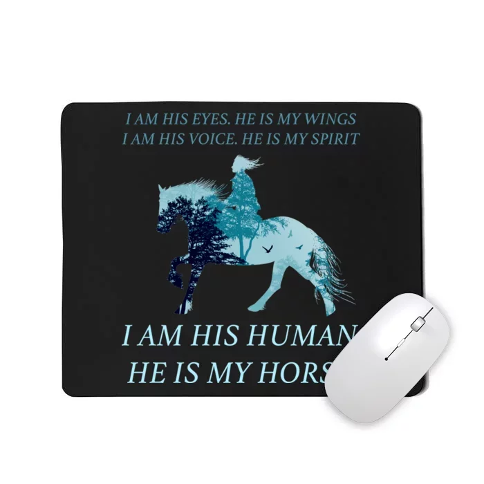 I Am His Human He is My Horse Mousepad