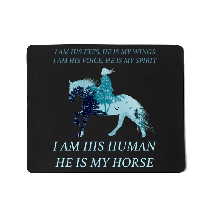 I Am His Human He is My Horse Mousepad