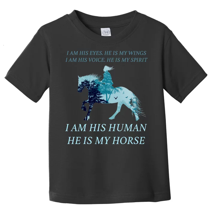 I Am His Human He is My Horse Toddler T-Shirt