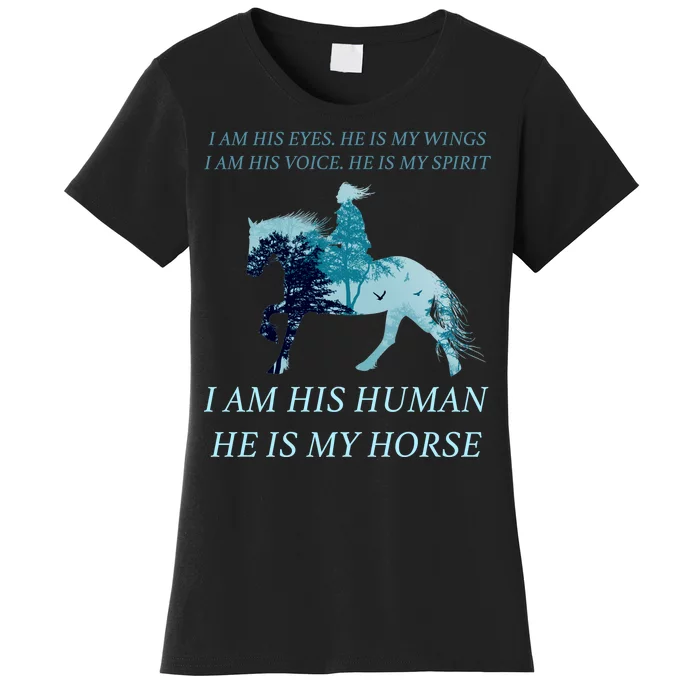 I Am His Human He is My Horse Women's T-Shirt