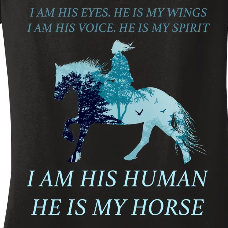 I Am His Human He is My Horse Women's V-Neck T-Shirt