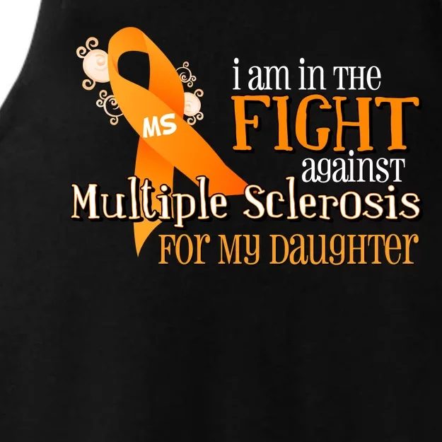 I Am In The Fight Against Multiple Sclerosis For My Daughter Ladies Tri-Blend Wicking Tank