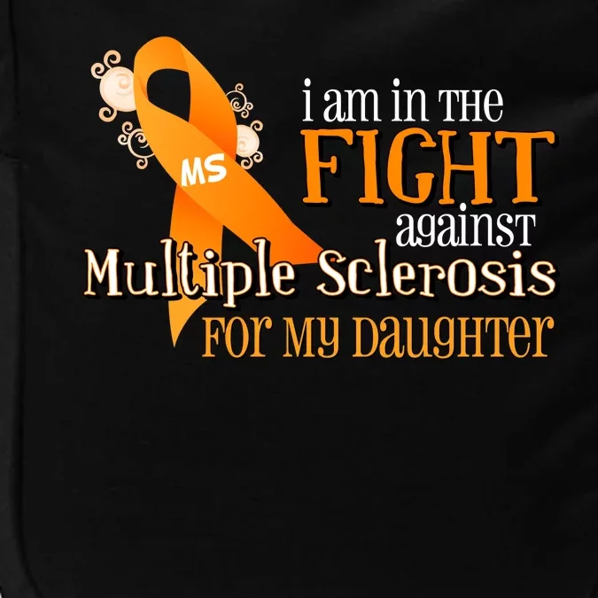 I Am In The Fight Against Multiple Sclerosis For My Daughter Impact Tech Backpack