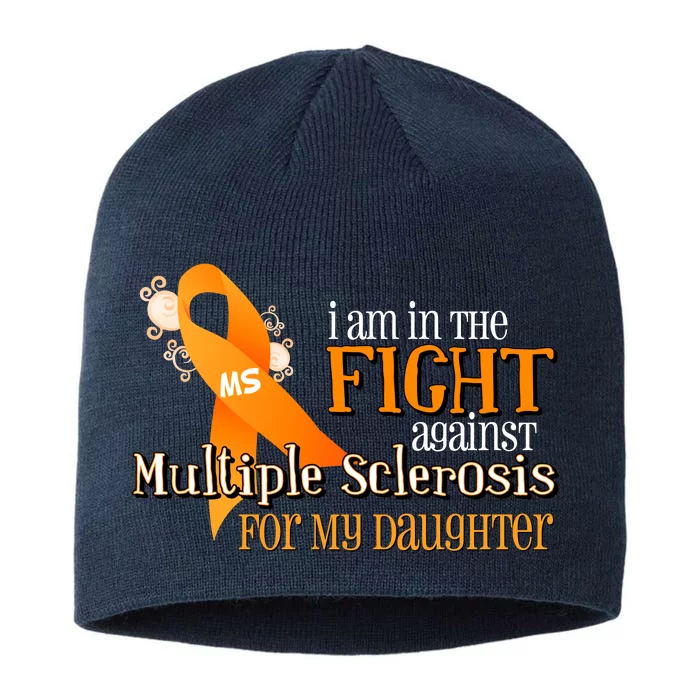 I Am In The Fight Against Multiple Sclerosis For My Daughter 8 1/2in Sustainable Knit Beanie