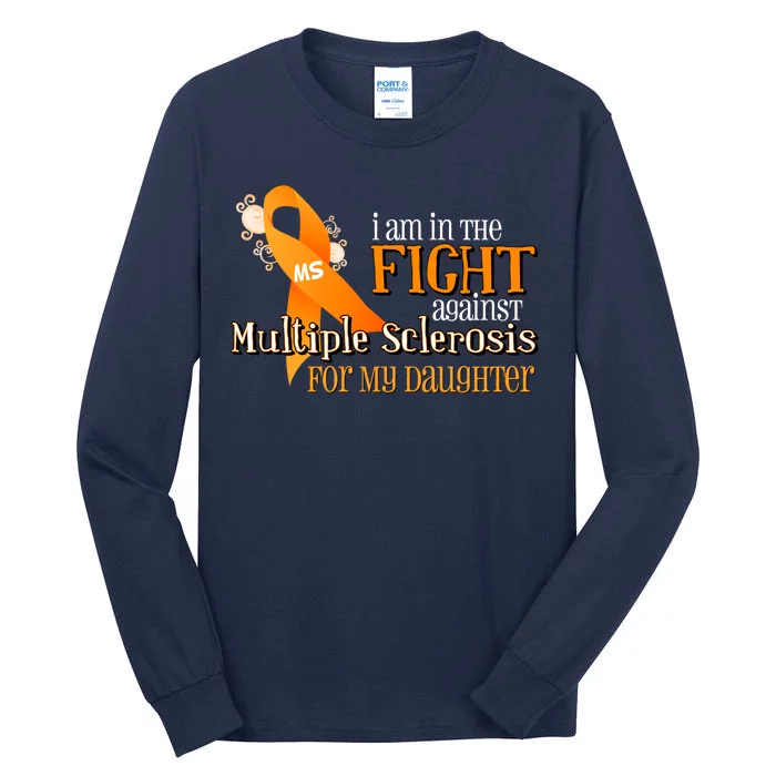 I Am In The Fight Against Multiple Sclerosis For My Daughter Tall Long Sleeve T-Shirt