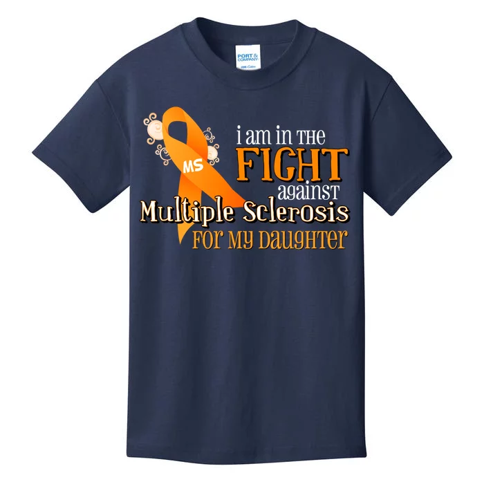 I Am In The Fight Against Multiple Sclerosis For My Daughter Kids T-Shirt