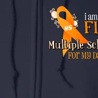 I Am In The Fight Against Multiple Sclerosis For My Daughter Full Zip Hoodie