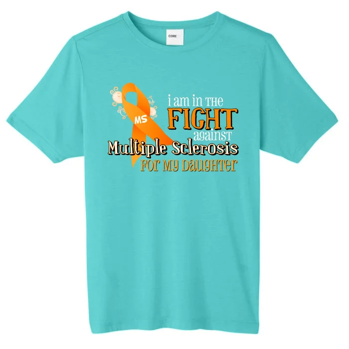 I Am In The Fight Against Multiple Sclerosis For My Daughter ChromaSoft Performance T-Shirt