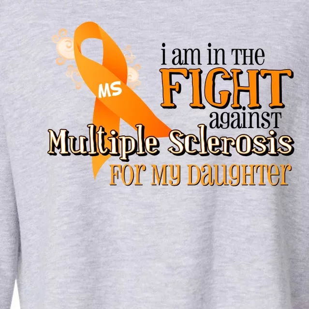 I Am In The Fight Against Multiple Sclerosis For My Daughter Cropped Pullover Crew