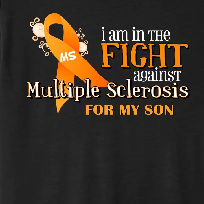 I Am In The Fight Against Multiple Sclerosis For My Son ChromaSoft Performance T-Shirt