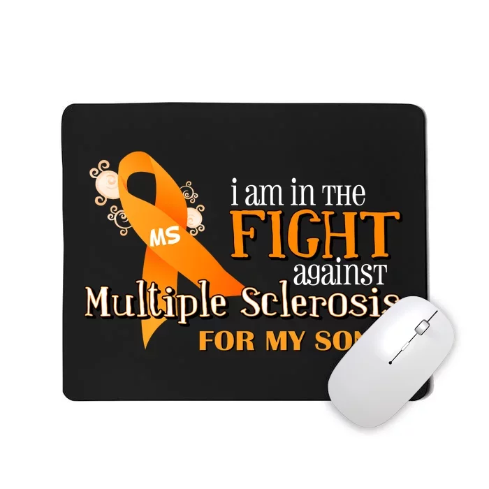 I Am In The Fight Against Multiple Sclerosis For My Son Mousepad