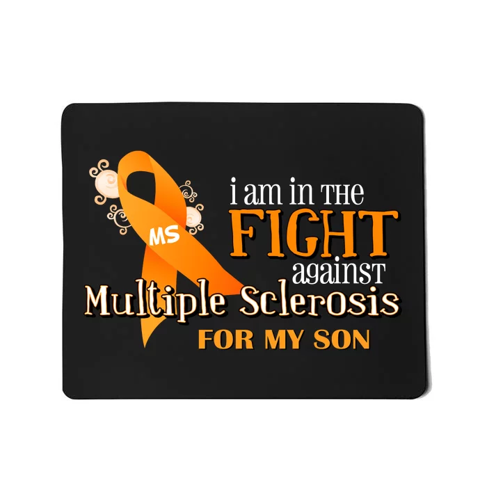 I Am In The Fight Against Multiple Sclerosis For My Son Mousepad