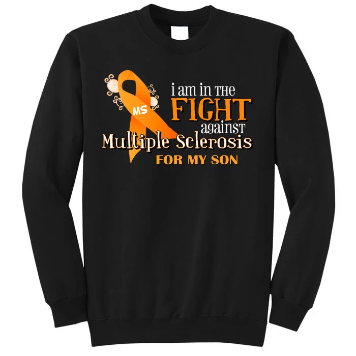 I Am In The Fight Against Multiple Sclerosis For My Son Tall Sweatshirt