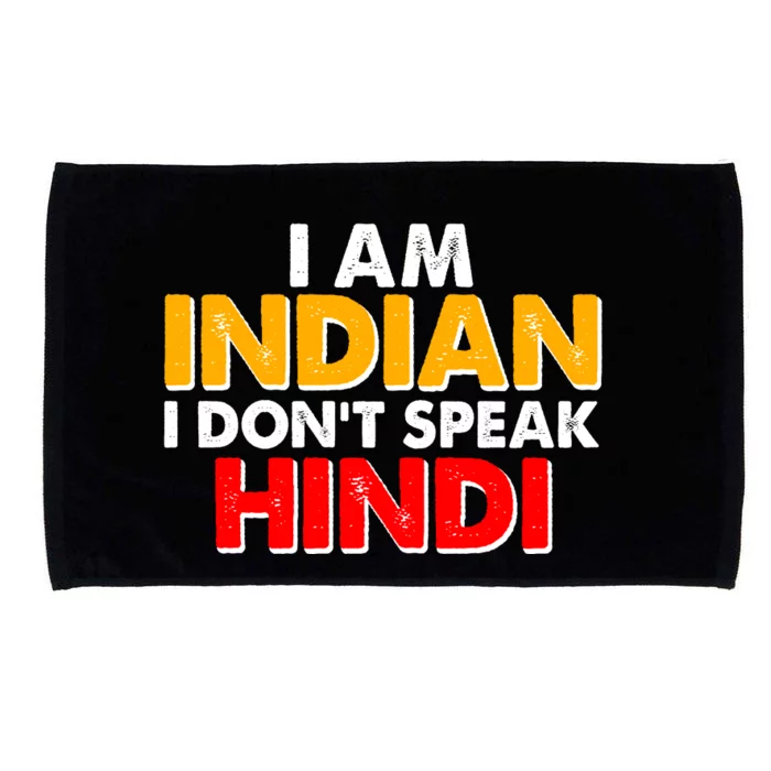 I Am Indian I Don't Speak Hindi Microfiber Hand Towel