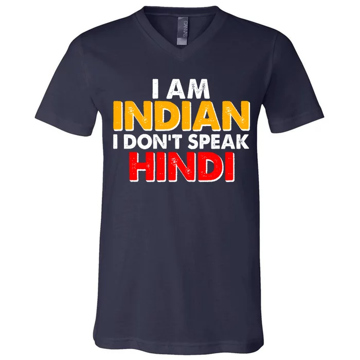 I Am Indian I Don't Speak Hindi V-Neck T-Shirt