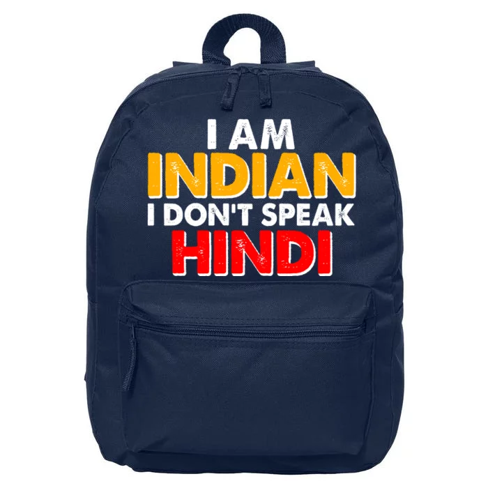 I Am Indian I Don't Speak Hindi 16 in Basic Backpack