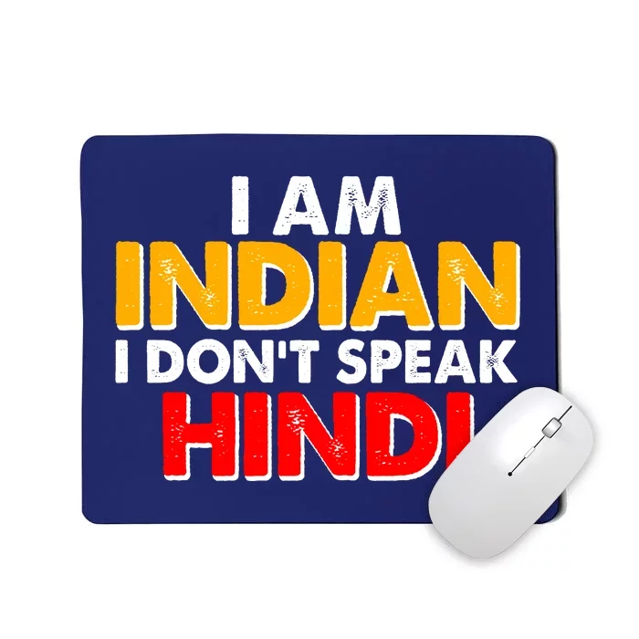 I Am Indian I Don't Speak Hindi Mousepad