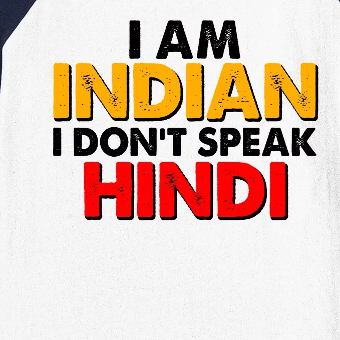 I Am Indian I Don't Speak Hindi Baseball Sleeve Shirt