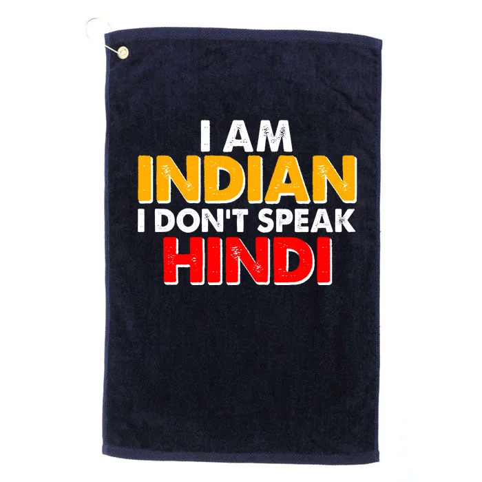 I Am Indian I Don't Speak Hindi Platinum Collection Golf Towel