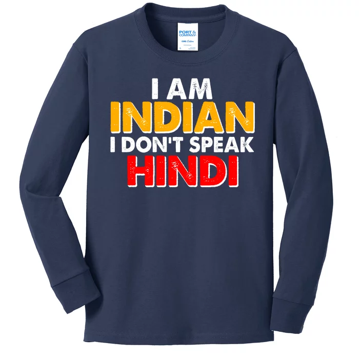 I Am Indian I Don't Speak Hindi Kids Long Sleeve Shirt