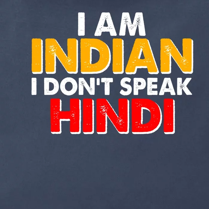 I Am Indian I Don't Speak Hindi Zip Tote Bag