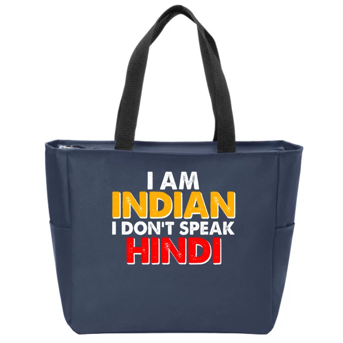 I Am Indian I Don't Speak Hindi Zip Tote Bag