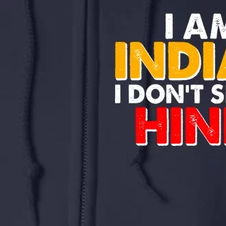 I Am Indian I Don't Speak Hindi Full Zip Hoodie