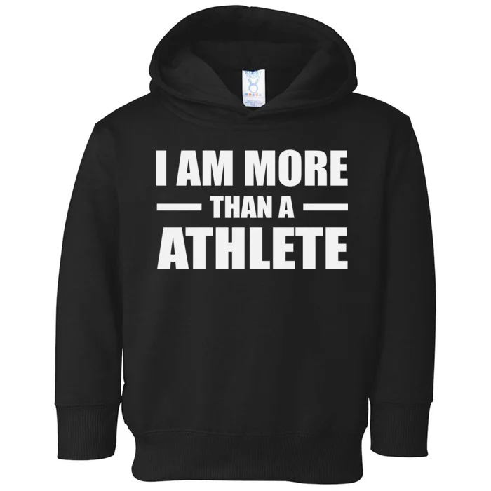 I Am More Than An Athlete Toddler Hoodie