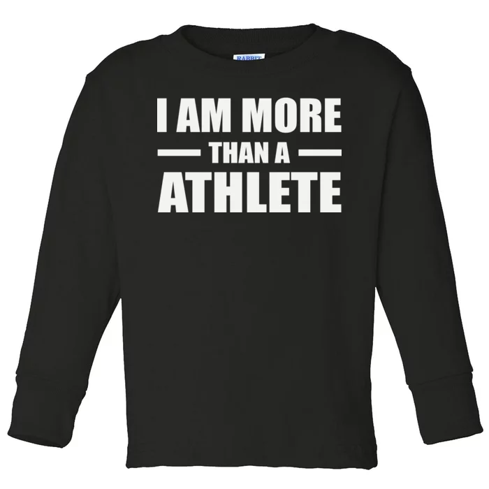 I Am More Than An Athlete Toddler Long Sleeve Shirt