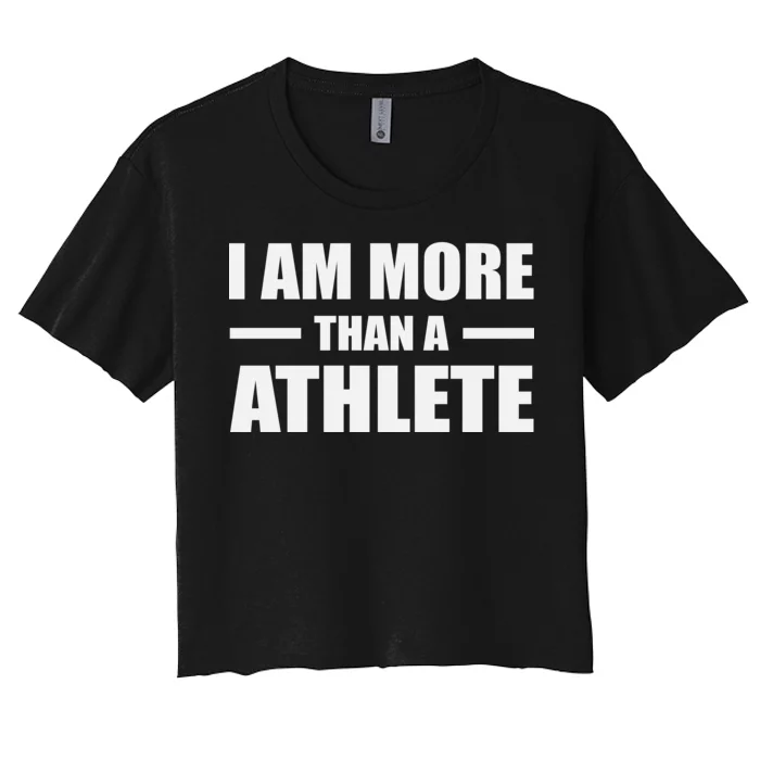 I Am More Than An Athlete Women's Crop Top Tee