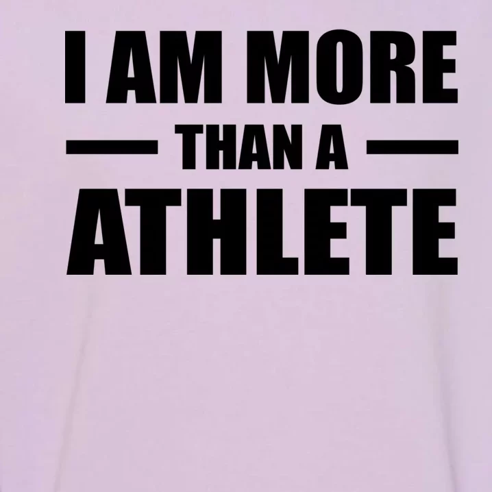 I Am More Than An Athlete Garment-Dyed Sweatshirt