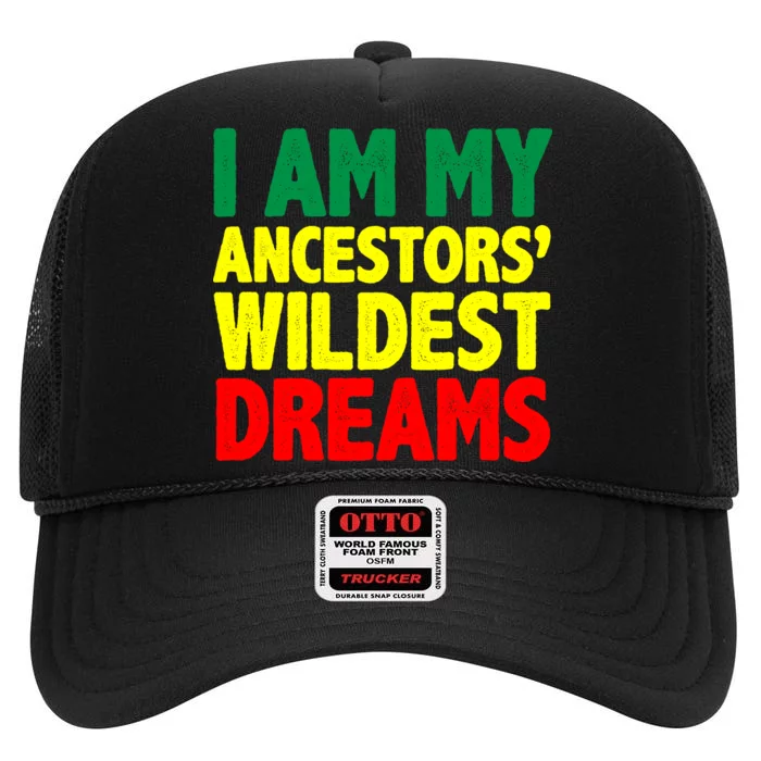 I Am My Ancestor Wildest Dream High Crown Mesh Trucker Hat