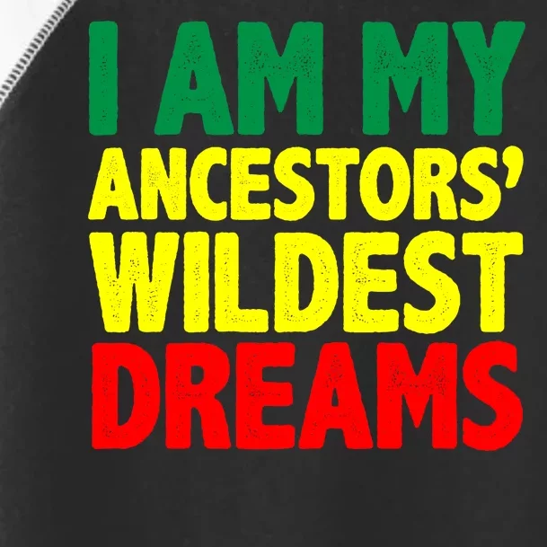 I Am My Ancestor Wildest Dream Toddler Fine Jersey T-Shirt