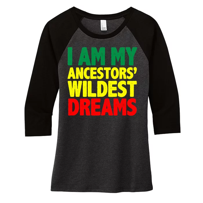 I Am My Ancestor Wildest Dream Women's Tri-Blend 3/4-Sleeve Raglan Shirt