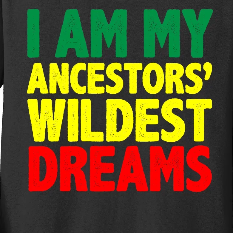 I Am My Ancestor Wildest Dream Kids Long Sleeve Shirt