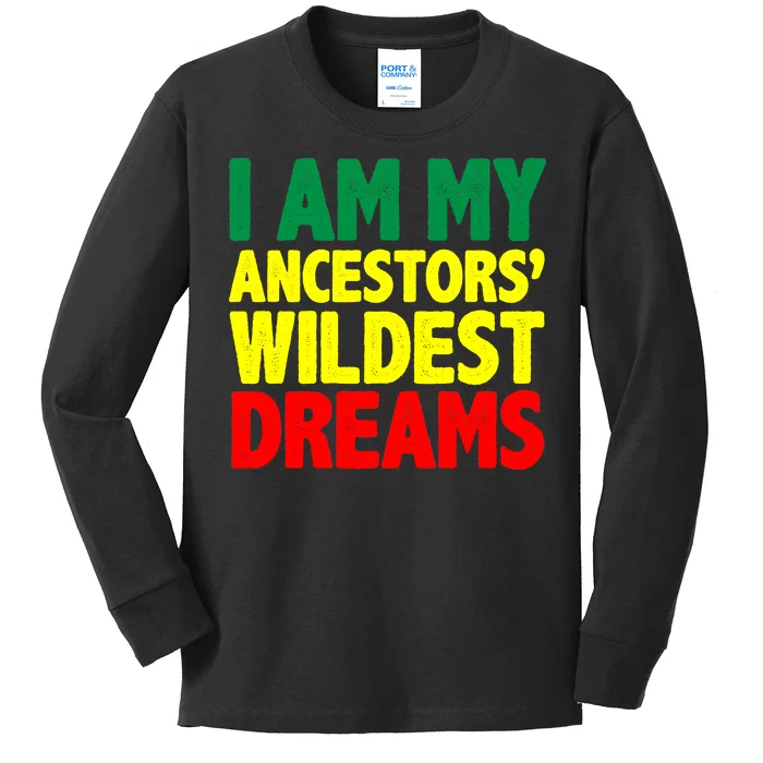 I Am My Ancestor Wildest Dream Kids Long Sleeve Shirt