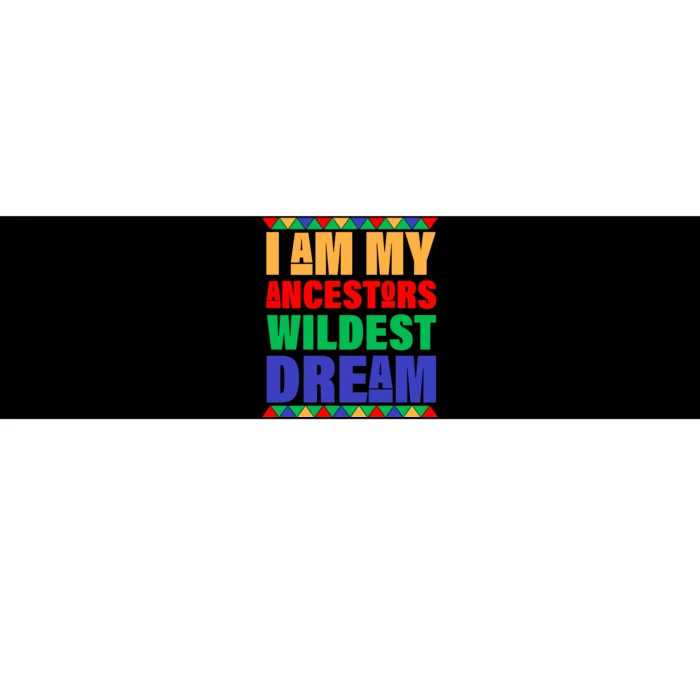 I Am My Ancestors Wildest Dream African Colors Bumper Sticker