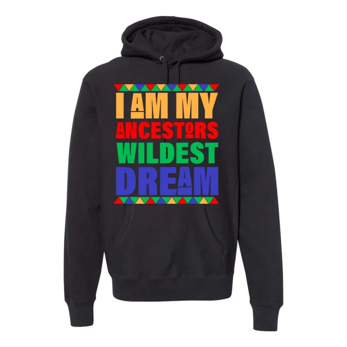 I Am My Ancestors Wildest Dream African Colors Premium Hoodie