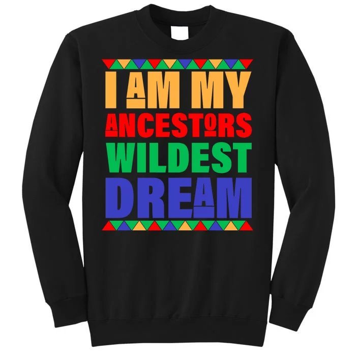 I Am My Ancestors Wildest Dream African Colors Tall Sweatshirt