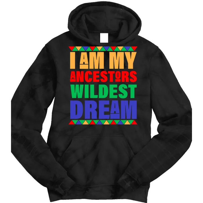 I Am My Ancestors Wildest Dream African Colors Tie Dye Hoodie