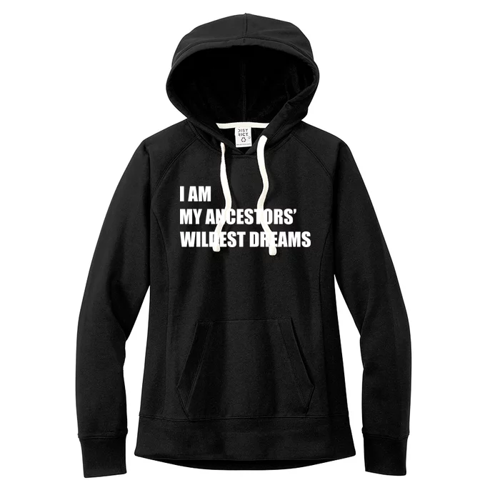 I Am My Ancestors' Wildest Dreams Women's Fleece Hoodie