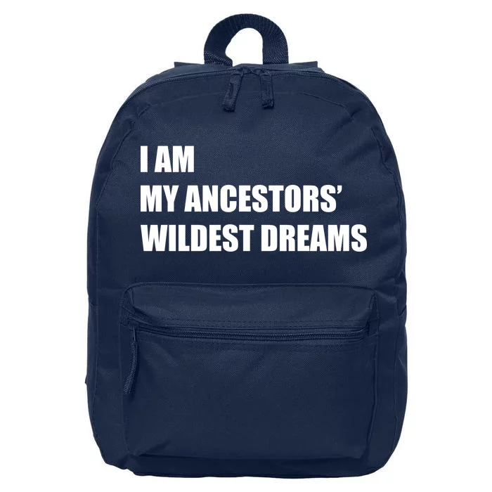 I Am My Ancestors' Wildest Dreams 16 in Basic Backpack