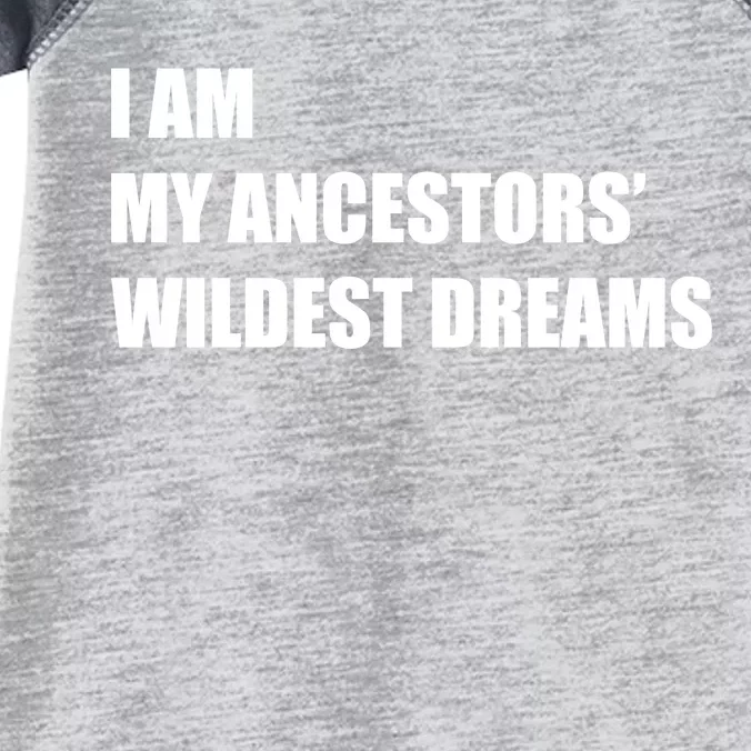 I Am My Ancestors' Wildest Dreams Infant Baby Jersey Bodysuit